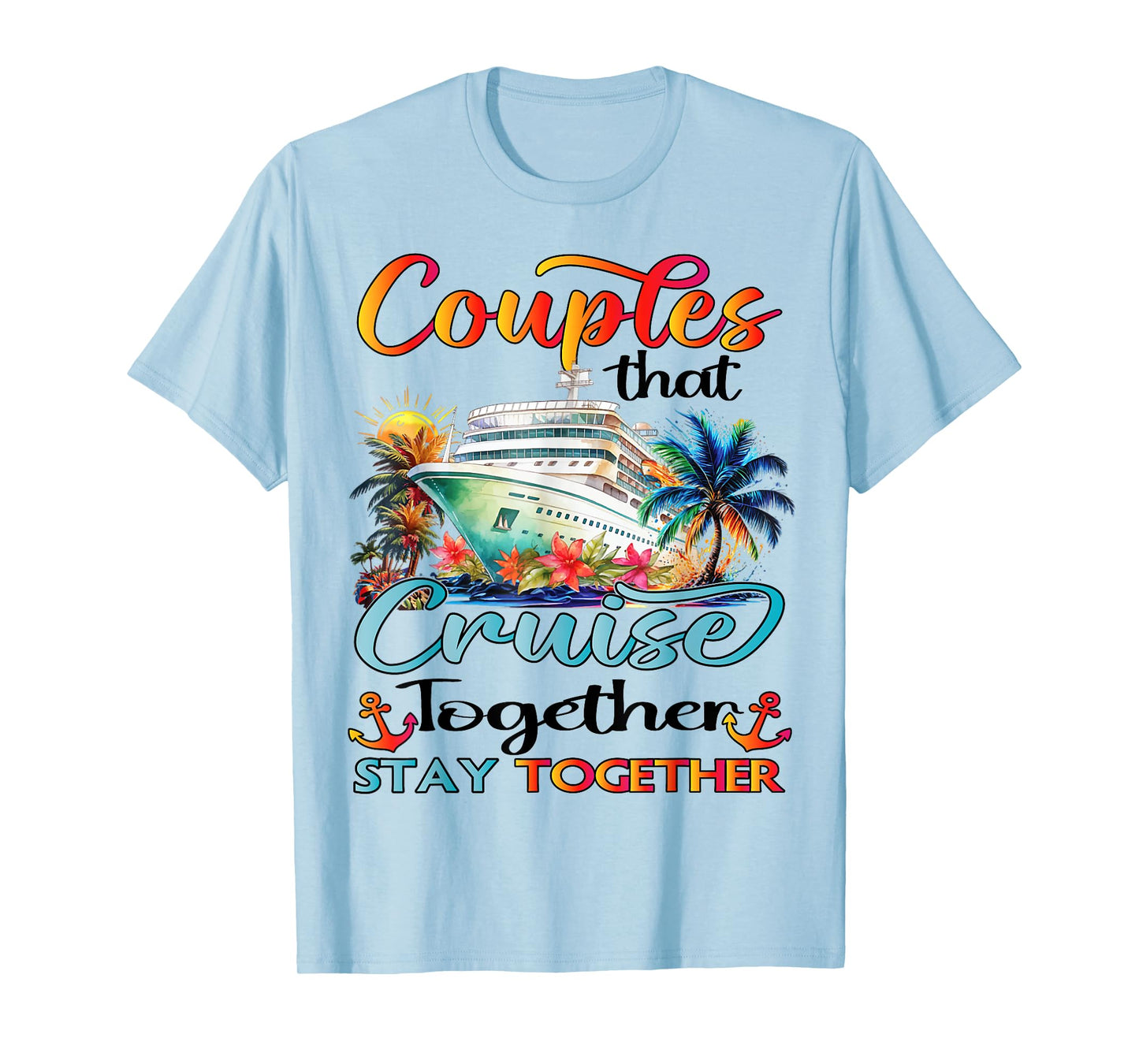 Couples That Cruise Together Stay Together Couples Cruising T-Shirt