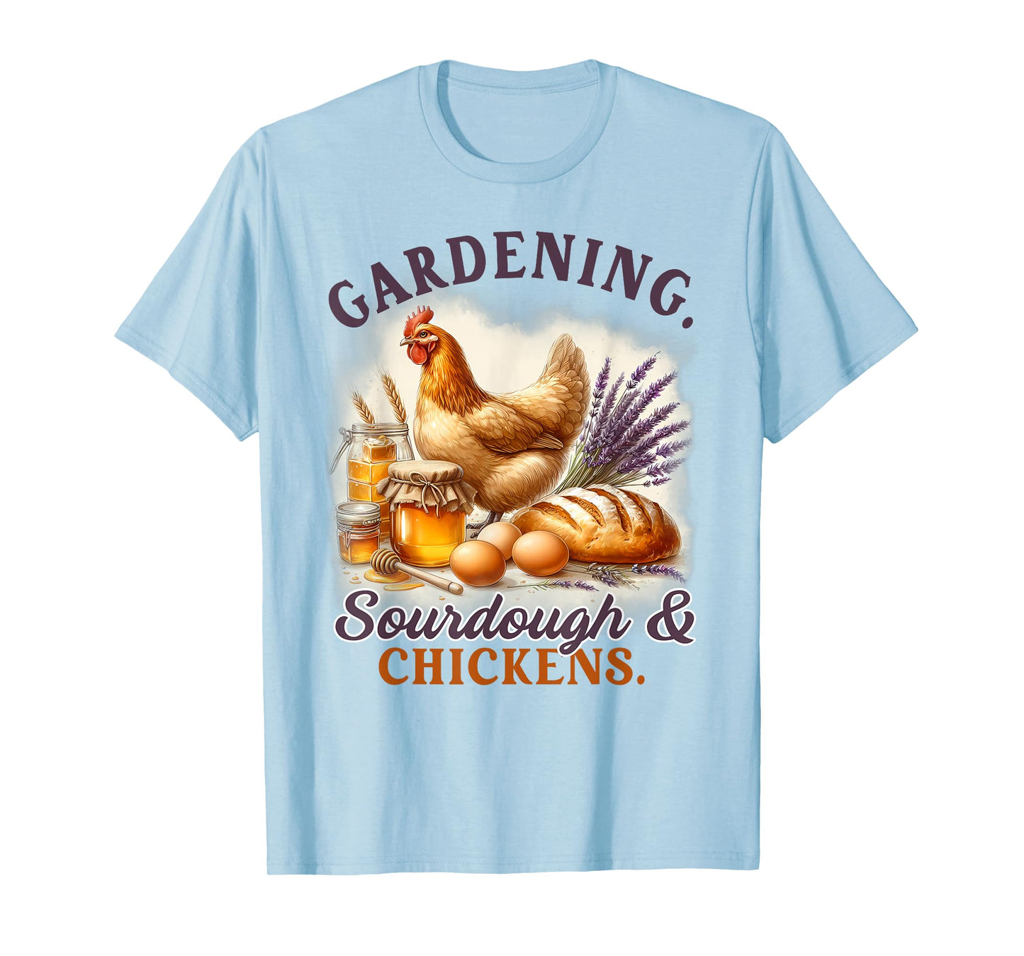 Homestead Mom Homesteading Gardening Sourdough & Chickens T-Shirt