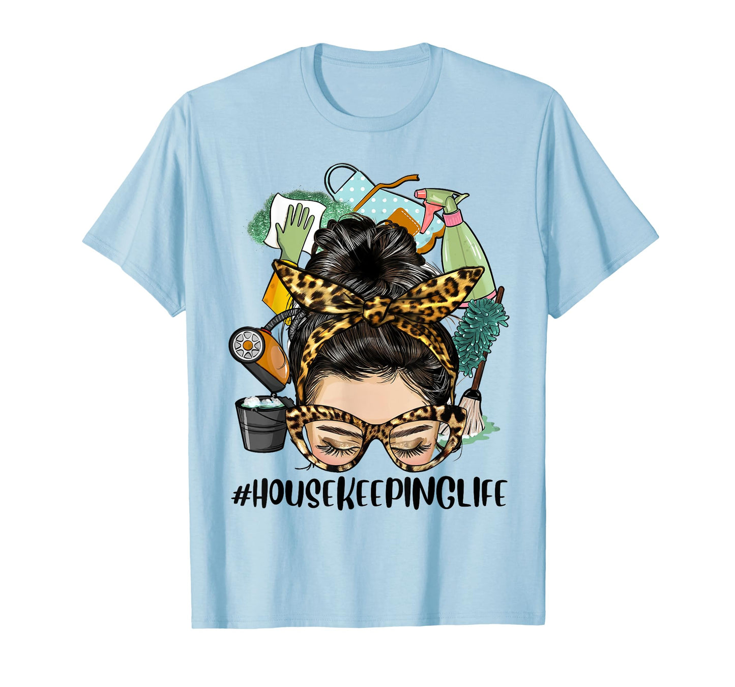 Housekeeper Life Messy Bun Cleaning Housekeeping Clean House T-Shirt