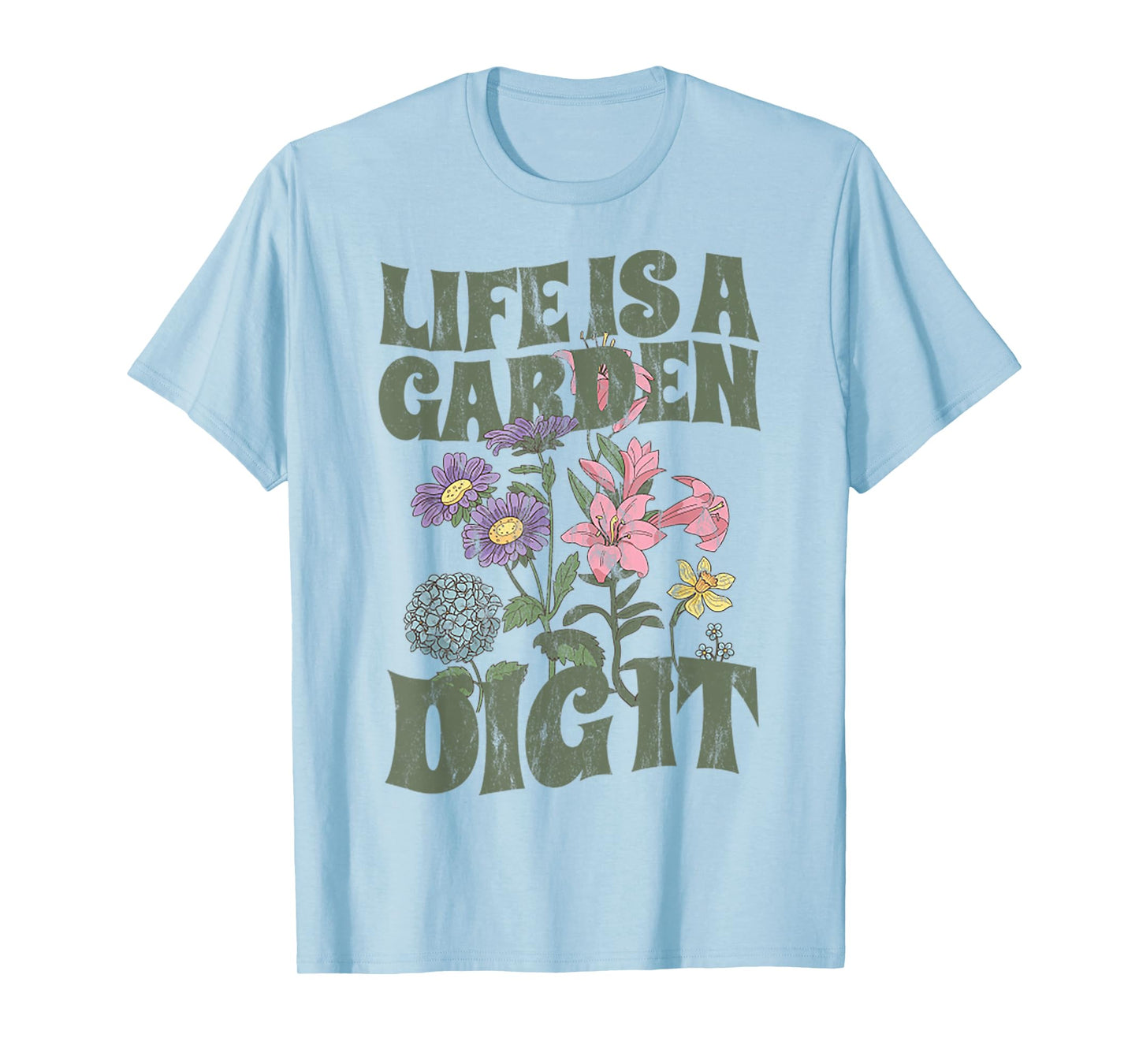 life is a garden dig it - retro T-Shirt