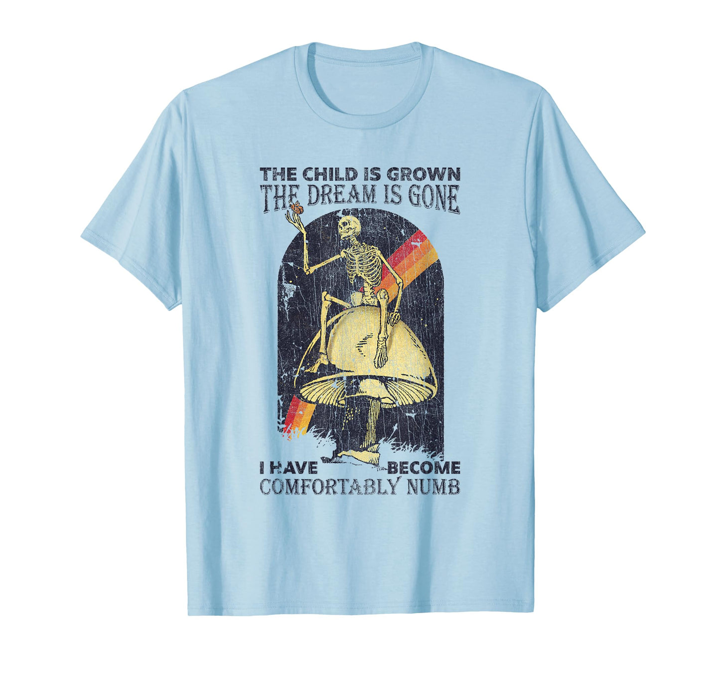 The Child Grown The Dream Gone Comfortably Numb Skeleton T-Shirt