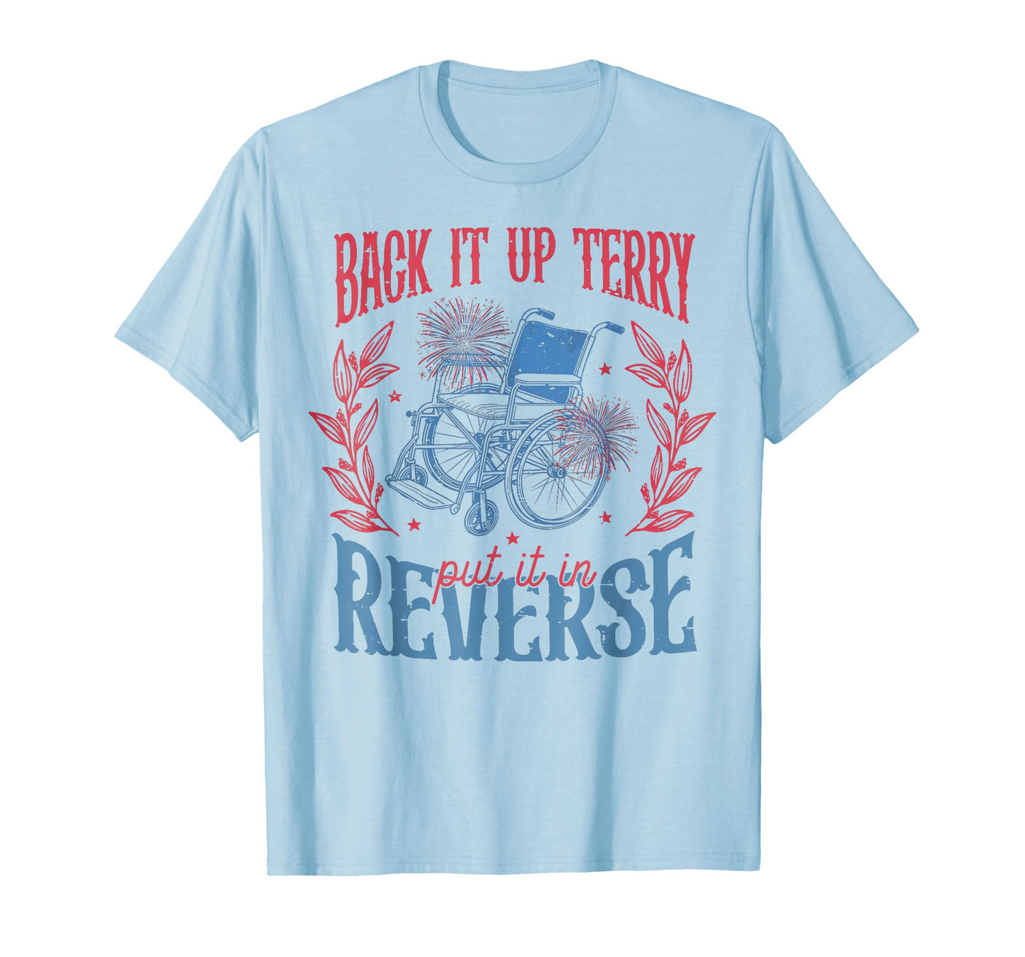 Back It Up Terry Put In Reverse 4th of July T-Shirt