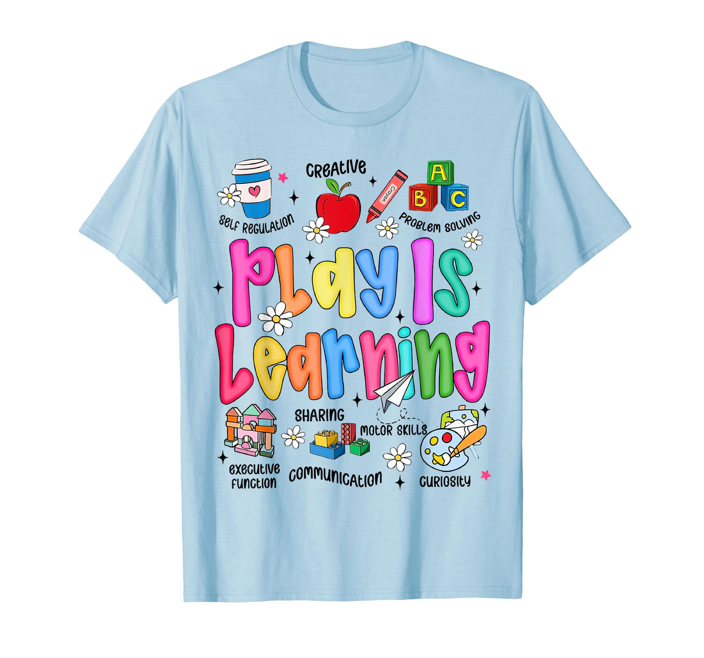 Play is Learning Kindergarten Elementary Teacher Team T-Shirt