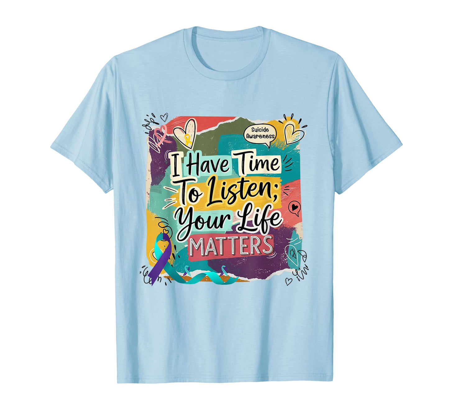 I Have Time to Listen Your Life Matters Suicide Prevention T-Shirt