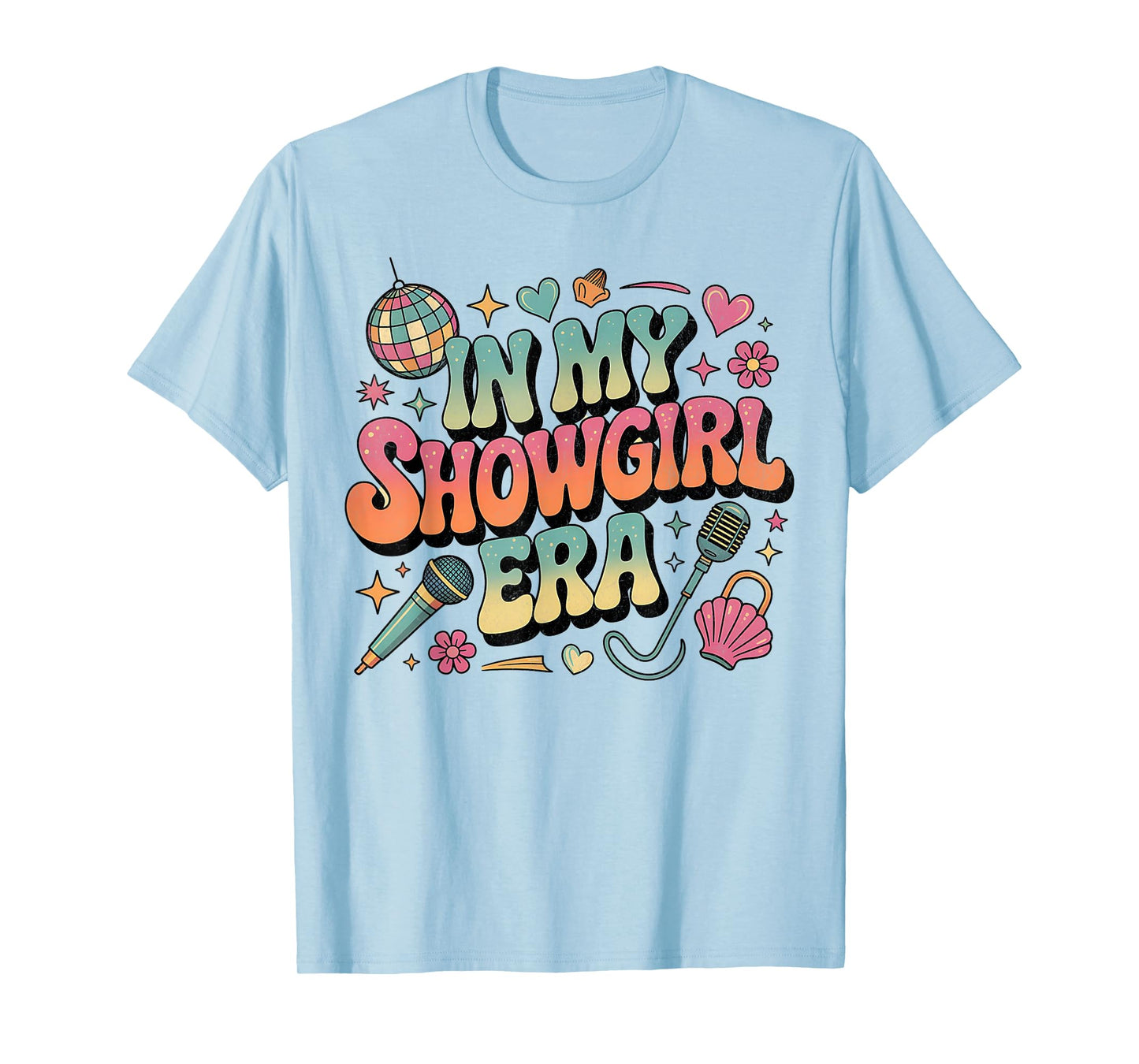 Show Girl Life in My Show Girl Era Groovy Fun Retro Style T-Shirt