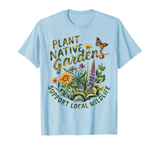 Retro Plant Native Gardens Support Local Wildlife Gardening T-Shirt
