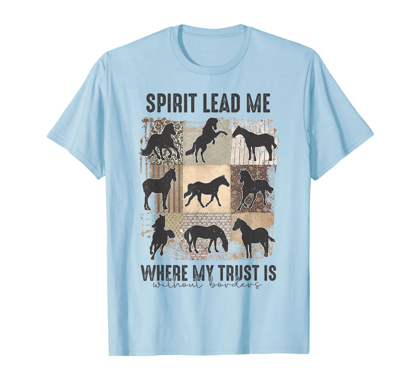 Horse Spirit Lead Me Where My Trust Is Without Borders T-Shirt