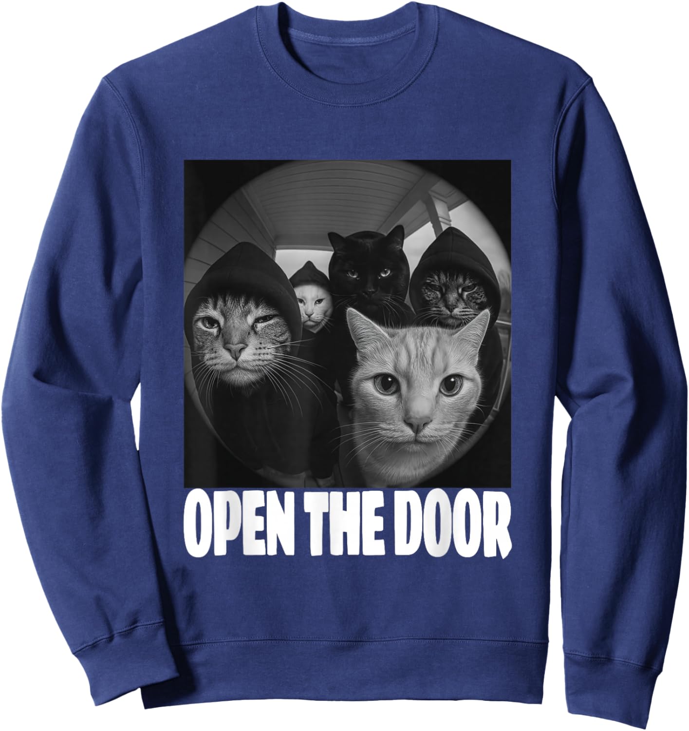 Funny Cats Gang Open The Door Meme Cat Lovers Outfit T-Shirt Sweatshirt - Sweatshirt | Navy