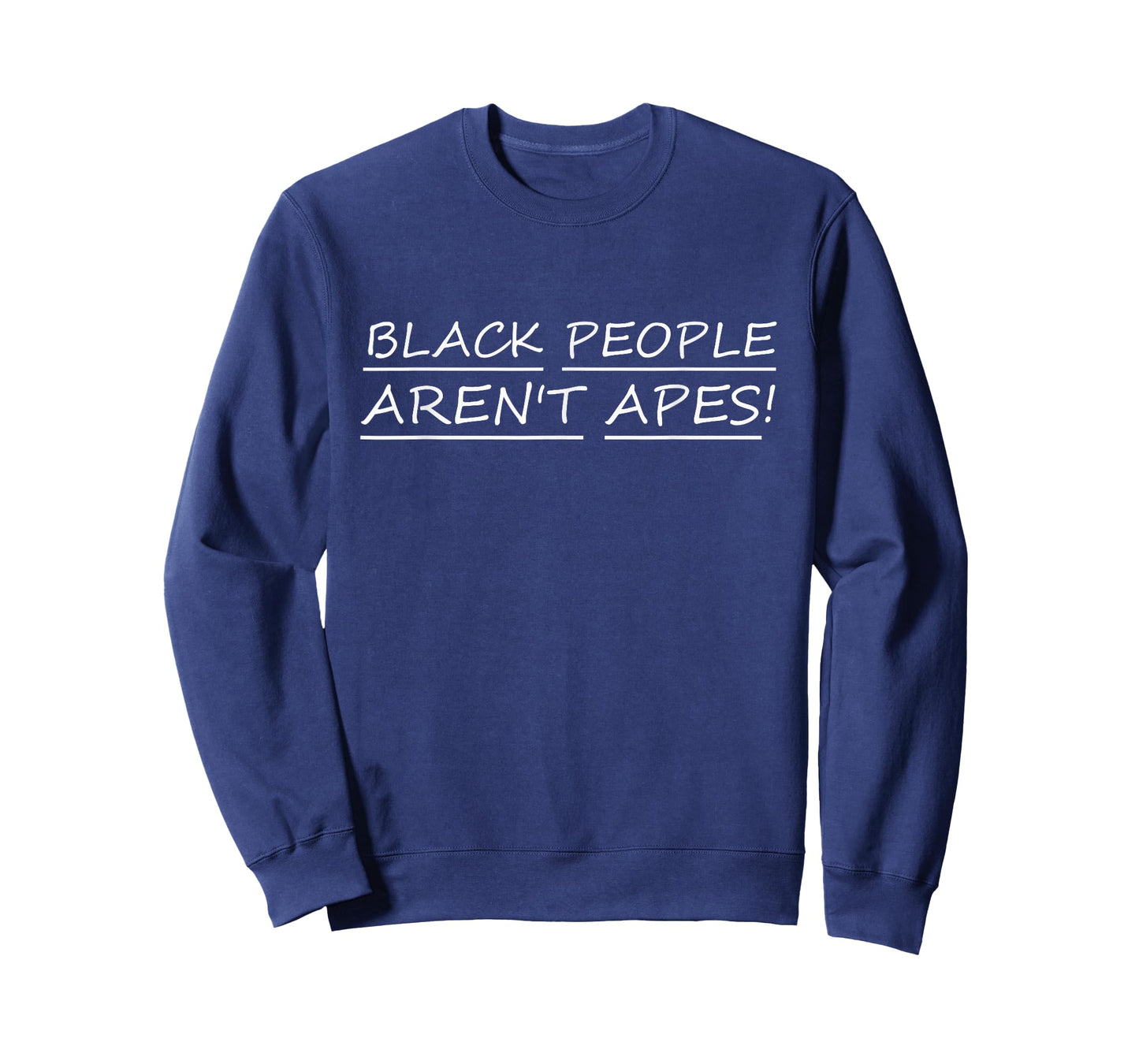 Black People aren't Apes - We The People T-Shirt - Sweatshirt | Navy