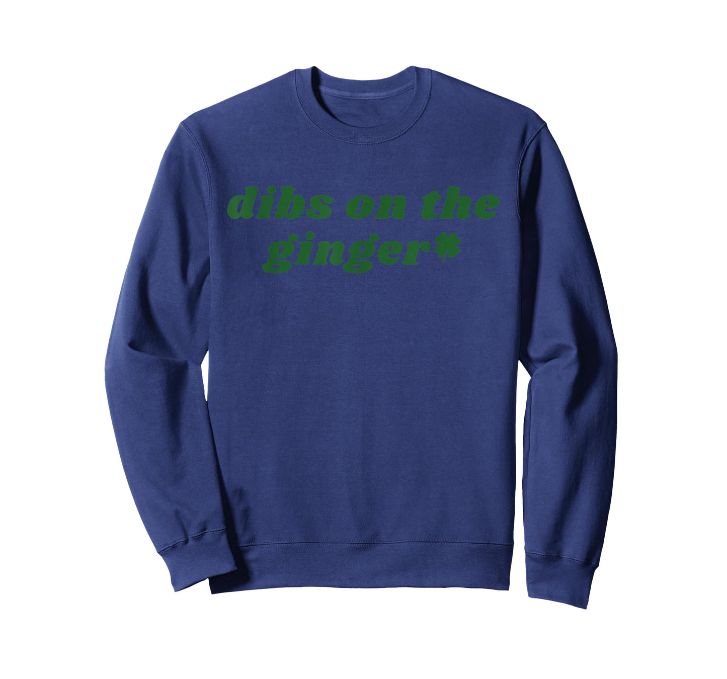 Dibs On The Ginger St Patrick's Day Irish Gingers Redhead T-Shirt - Sweatshirt | Navy