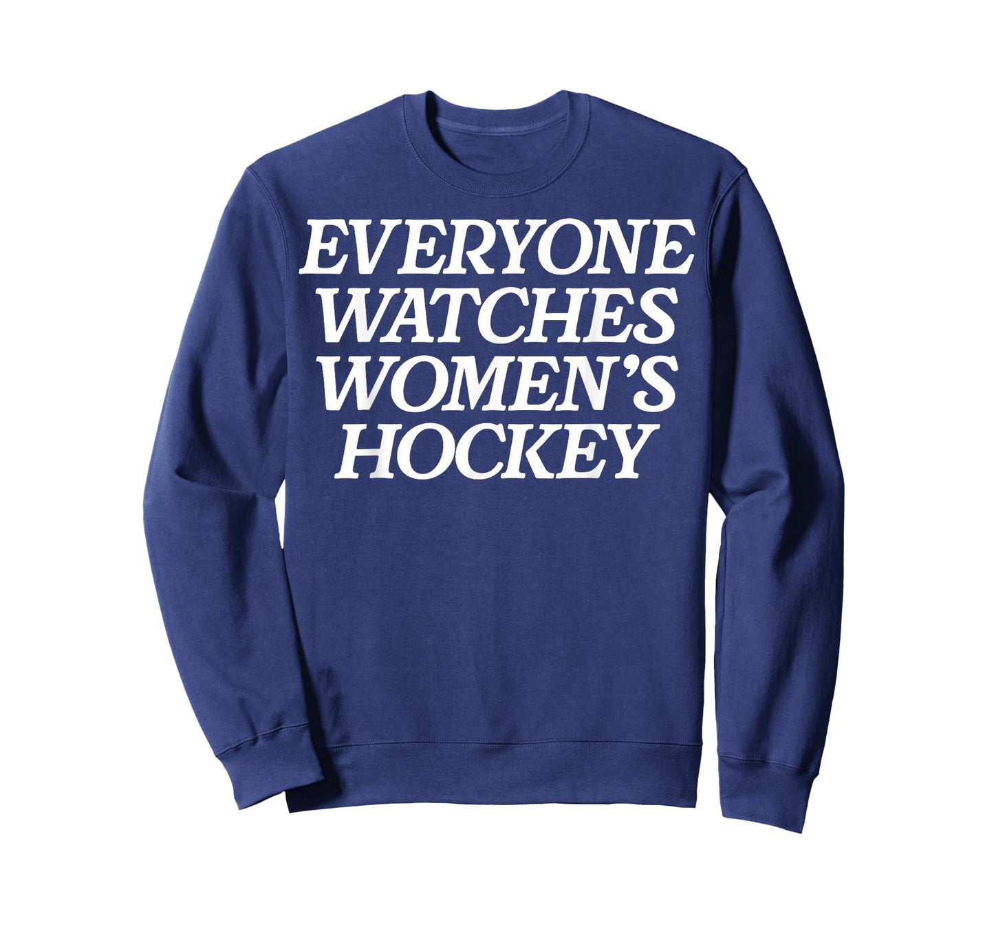 Everyone Watches Women's Hockey T-Shirt - Sweatshirt | Navy