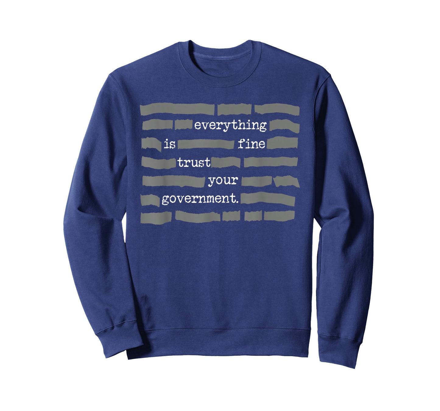 Everything is Fine Trust Your Government T-Shirt - Sweatshirt | Navy