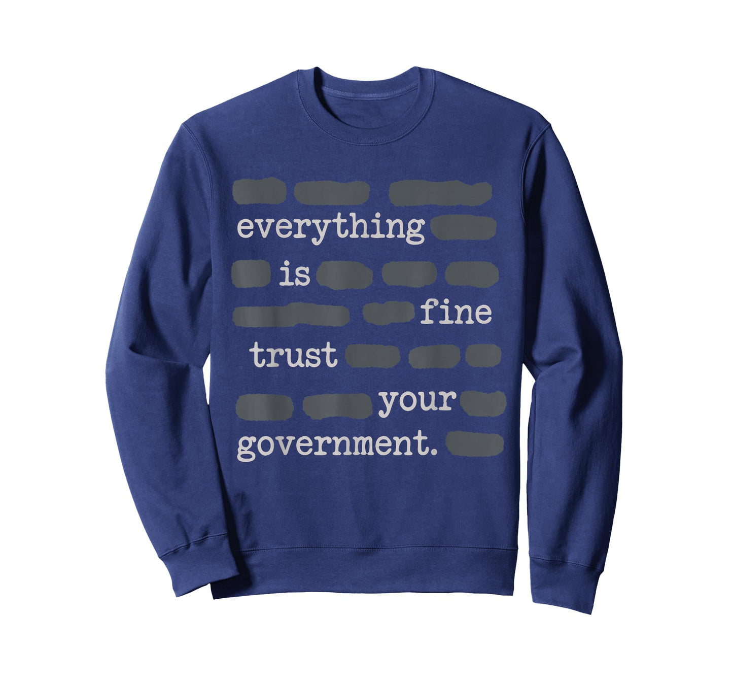 Everything is Fine Trust Your Government Funny Sayings T-Shirt - Sweatshirt | Navy