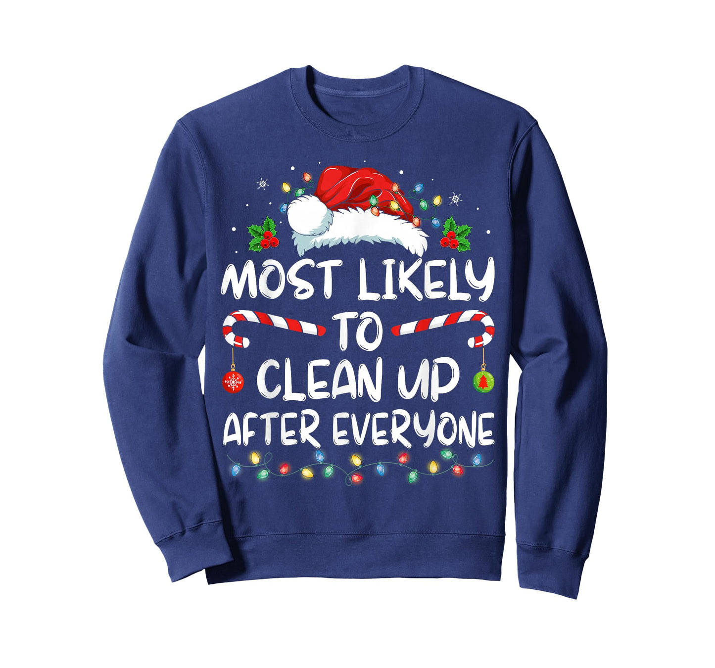 Most Likely To Clean Up After Everyone Christmas Family Xmas T-Shirt