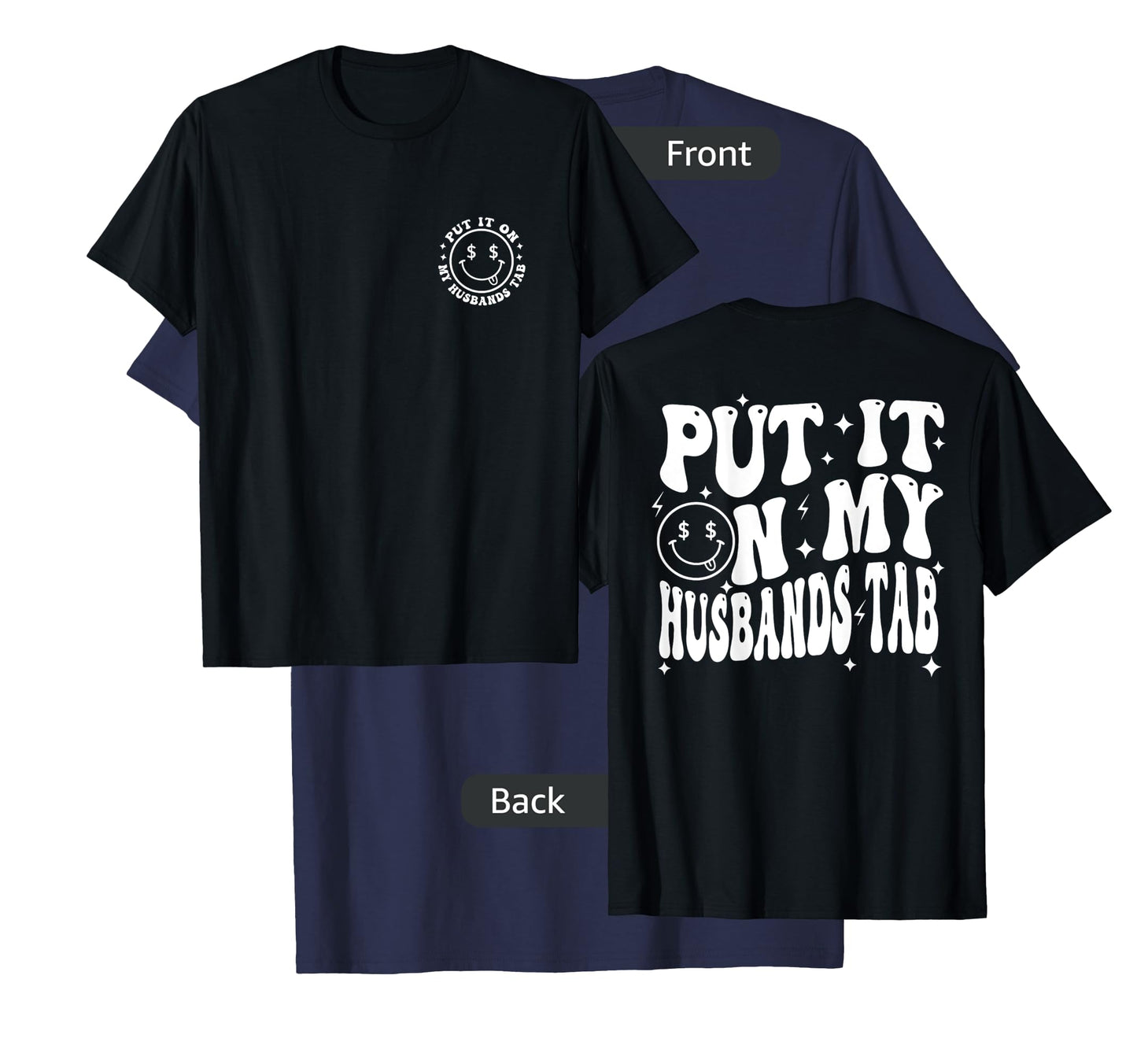 Put It On My Husband's Tab, Wife Life - Front and Back T-Shirt