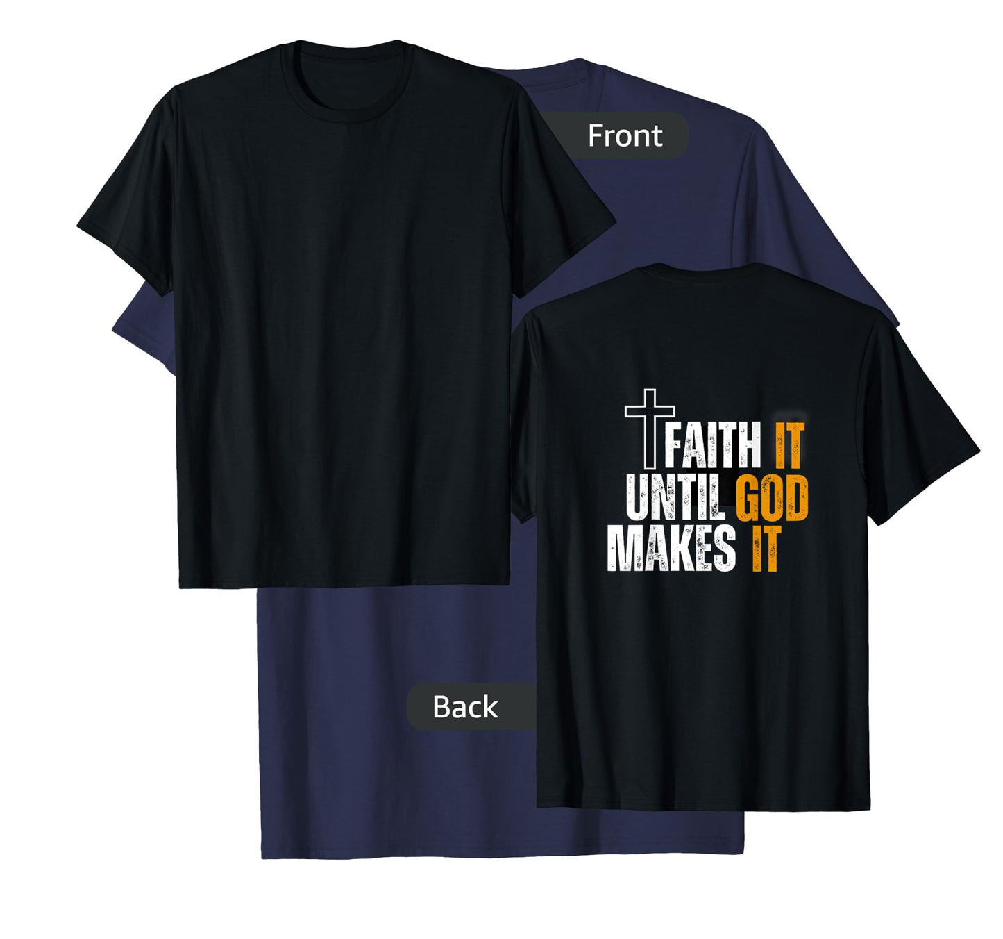 Cross Faith It Until God Makes It Men Women Design T-Shirt