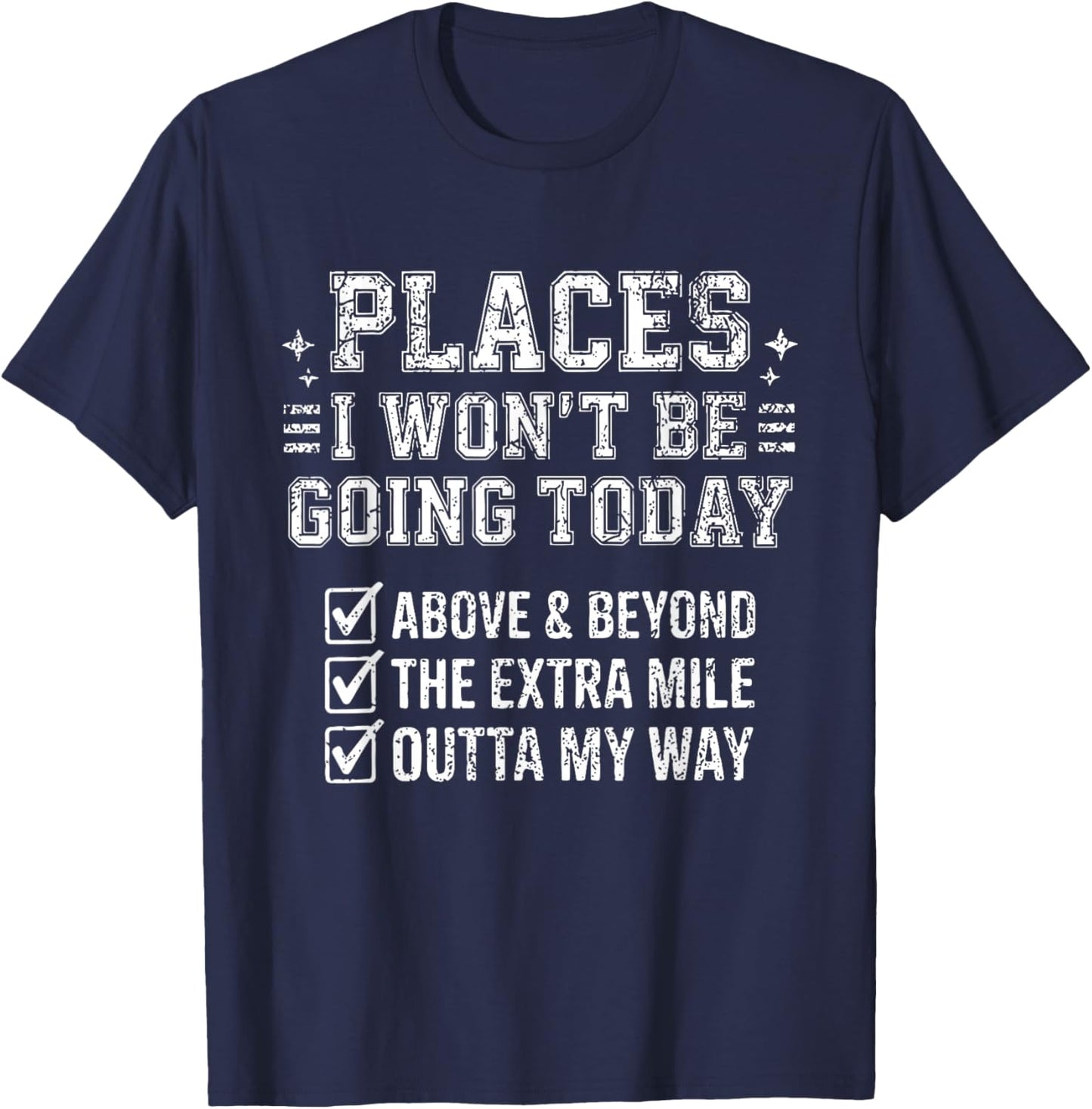Retro Funny Places I Won't Be Going Today Above & Beyond T-Shirt - T-Shirt | Navy