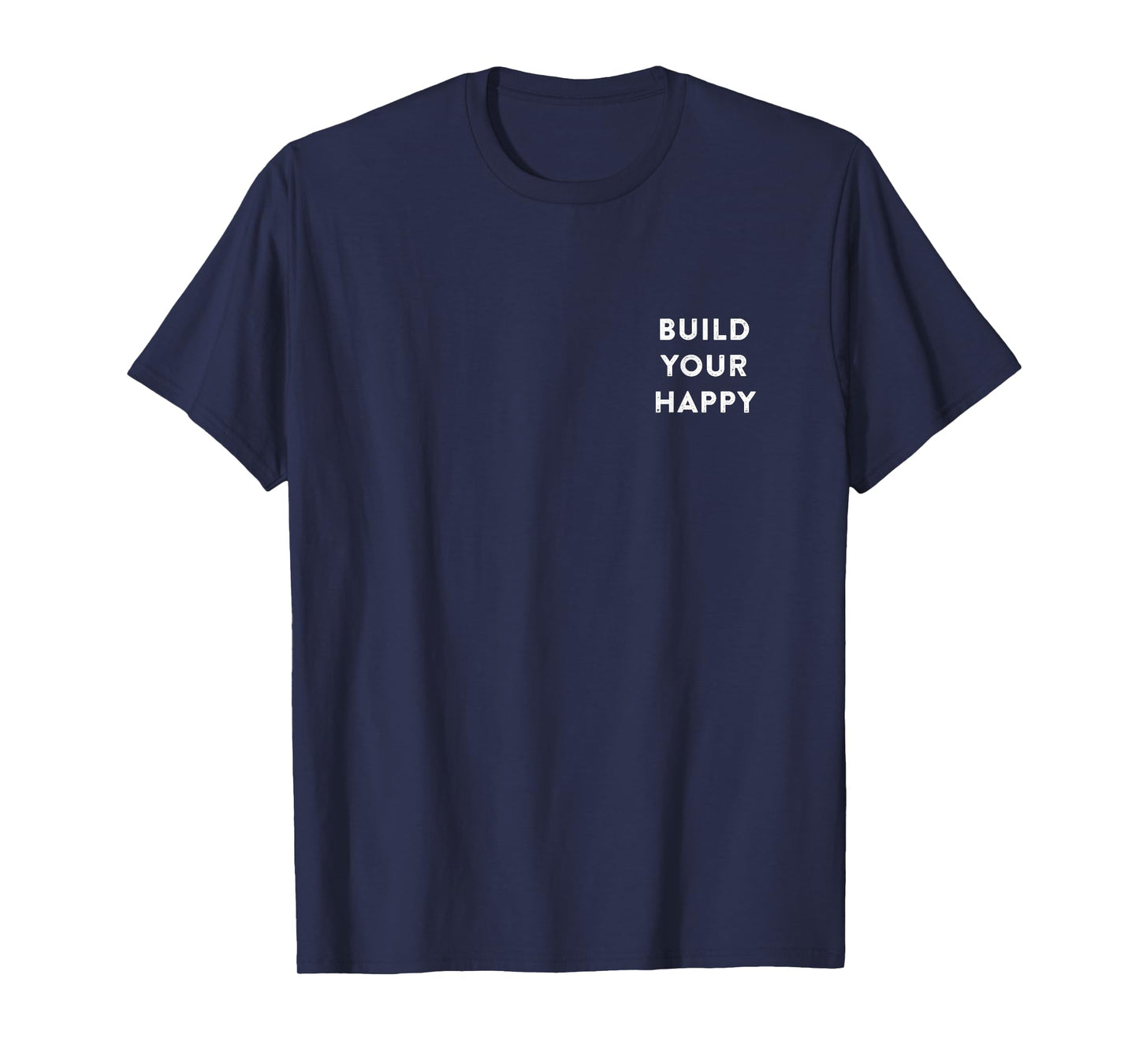 Build Your Happy shirt for Men Women Kids Boys Girl T-Shirt