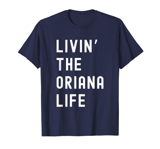 Oriana Living The Oriana Life Name Funny T-Shirt