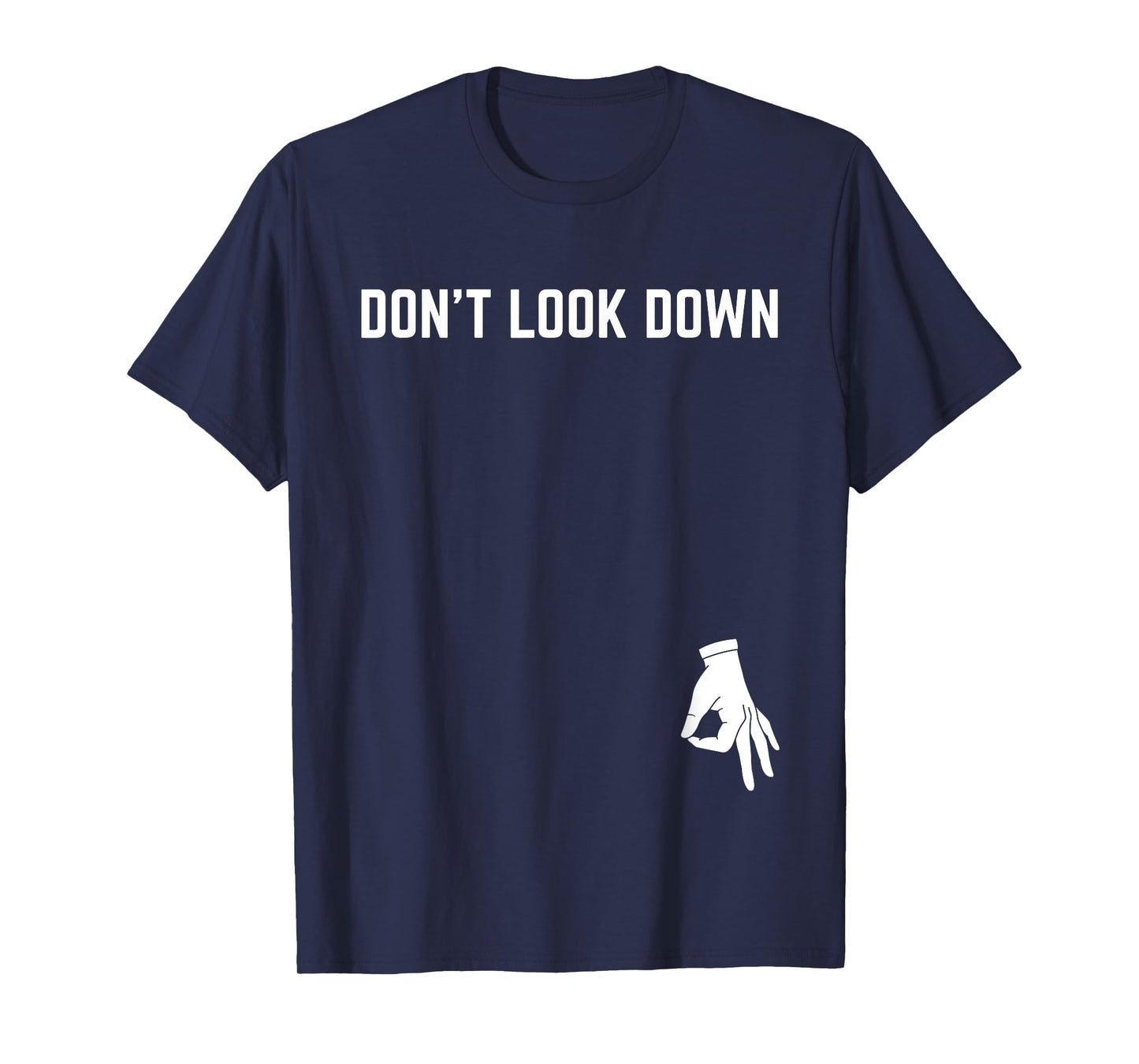 Don't Look Down Nerd Adult Humor Sarcasm Geek T-Shirt