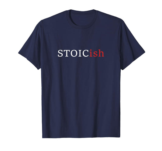 Funny Stoicism - Stoicish - Funny Philosophy T-Shirt