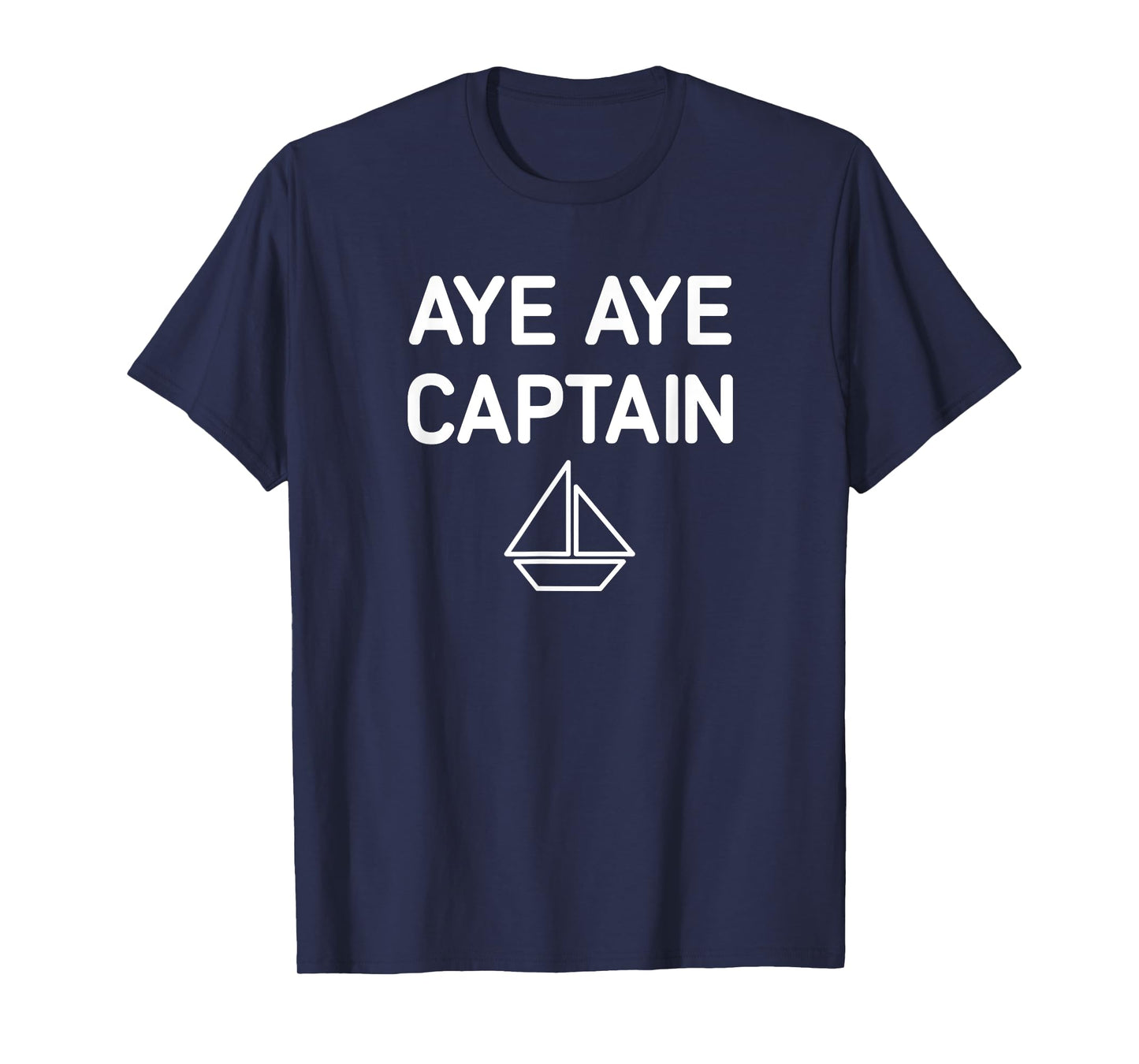 Aye Aye Captain, Boat, Funny, Jokes, Sarcastic T-Shirt