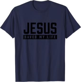 Jesus Saved My Life T-Shirt