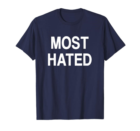 Most Hated, Funny, Jokes, Sarcastic T-Shirt