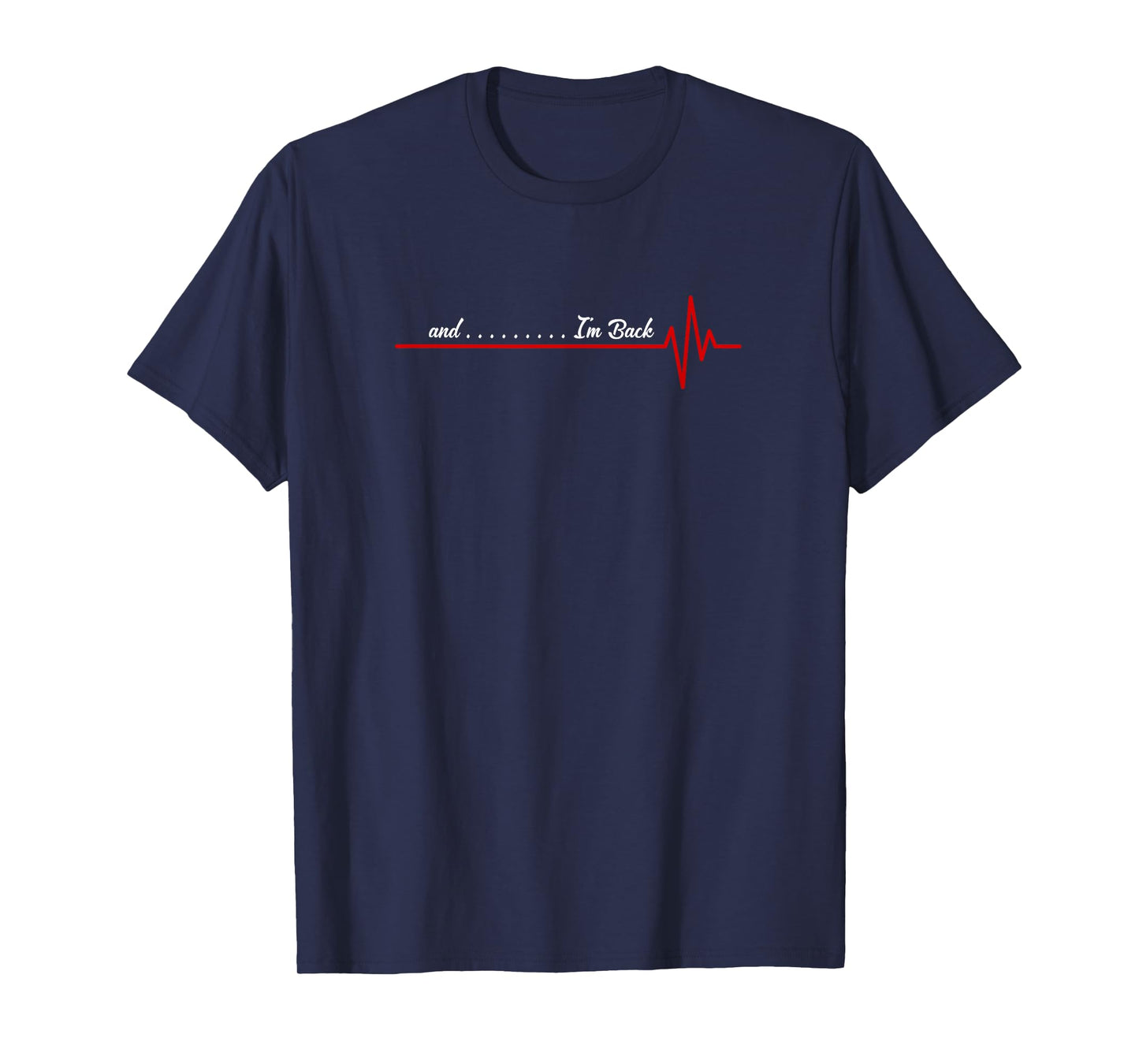 And I'm Back Heartbeat, Flatline Open Heart Surgery Survivor T-Shirt