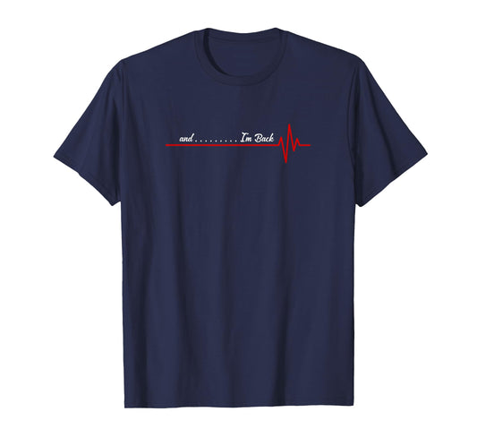 And I'm Back Heartbeat, Flatline Open Heart Surgery Survivor T-Shirt