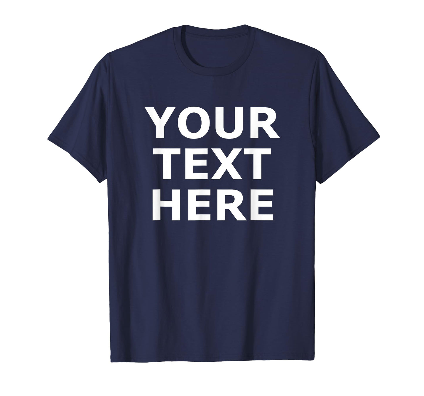 Your Text Here, Funny, Jokes, Sarcastic T-Shirt