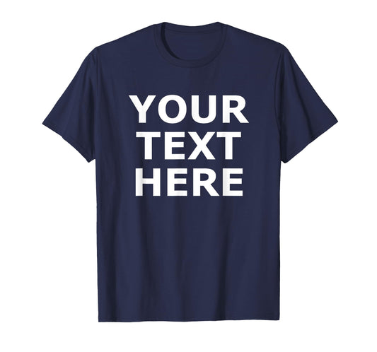 Your Text Here, Funny, Jokes, Sarcastic T-Shirt
