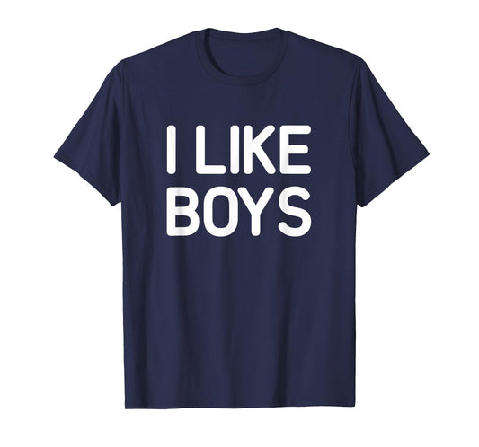 I Like Boys, Funny, Jokes, Sarcastic T-Shirt