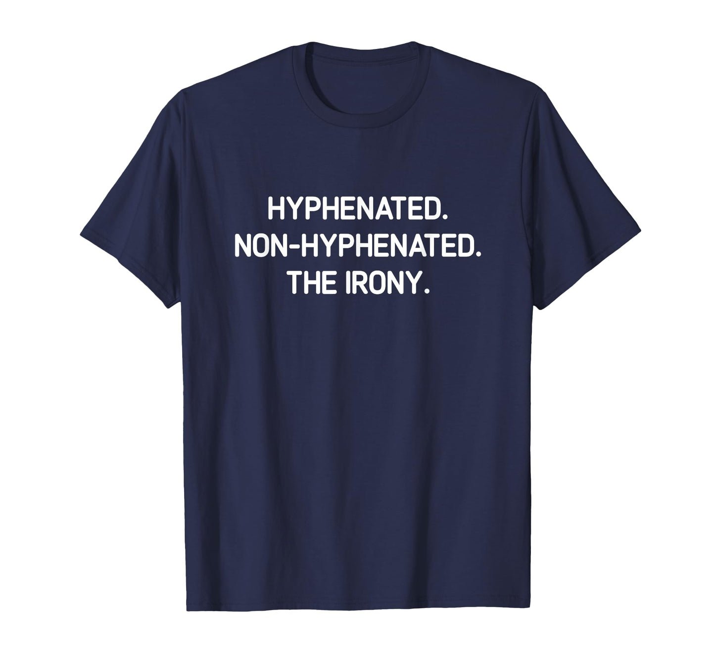Hyphenated. Non-hyphenated. The irony. Funny, Jokes T-Shirt
