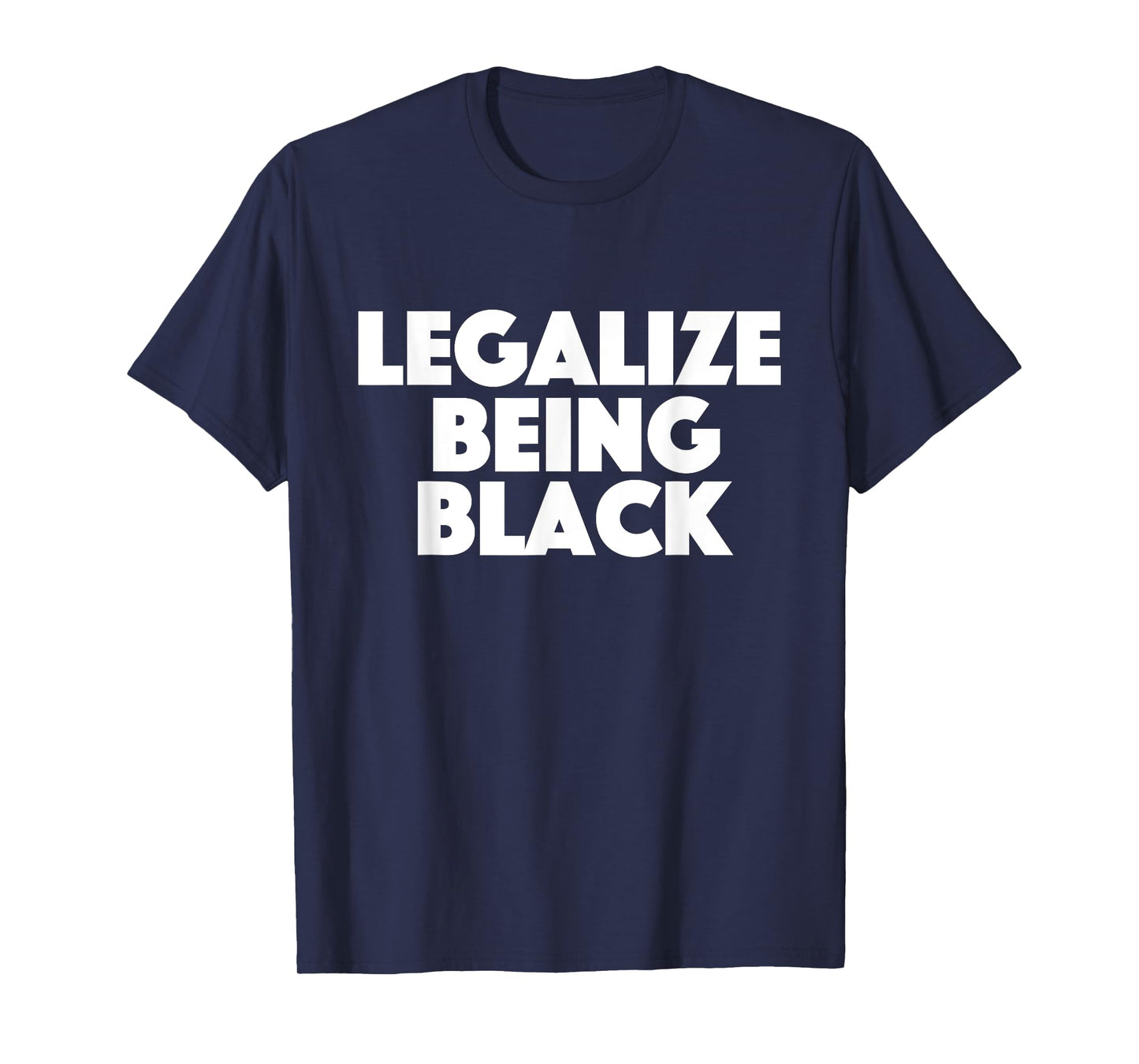 Legalize Being Black - MLK Day Black History African Roots T-Shirt