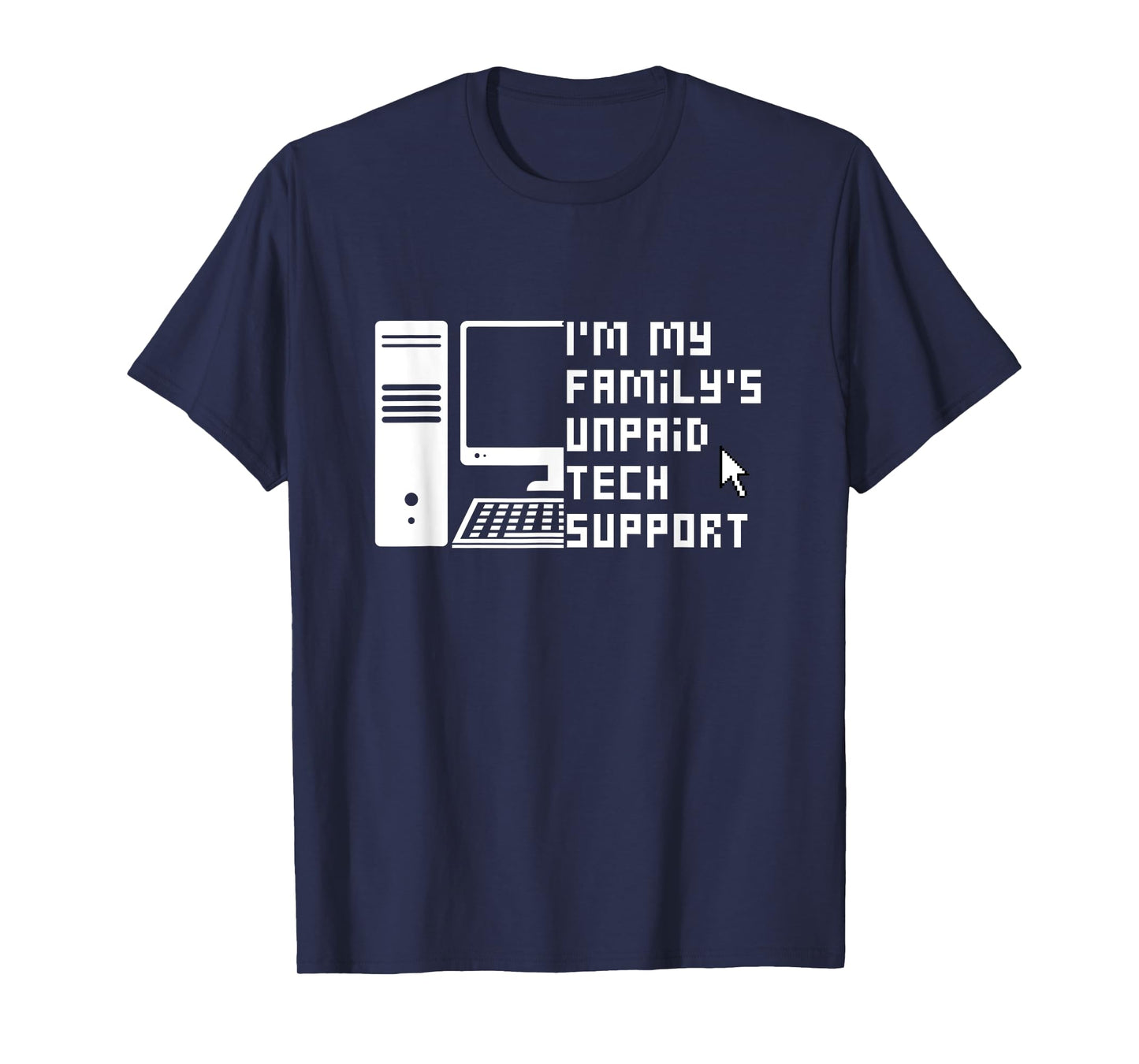 I'm My Family's Unpaid Tech Support Funny Technical Support T-Shirt