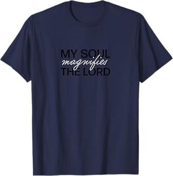 My Soul Magnifies The Lord, Christian Clothing, Christian T-Shirt