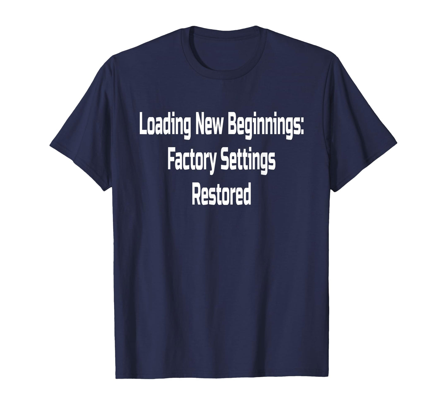 Life’s Reset Button: Restore to Factory Settings T-Shirt