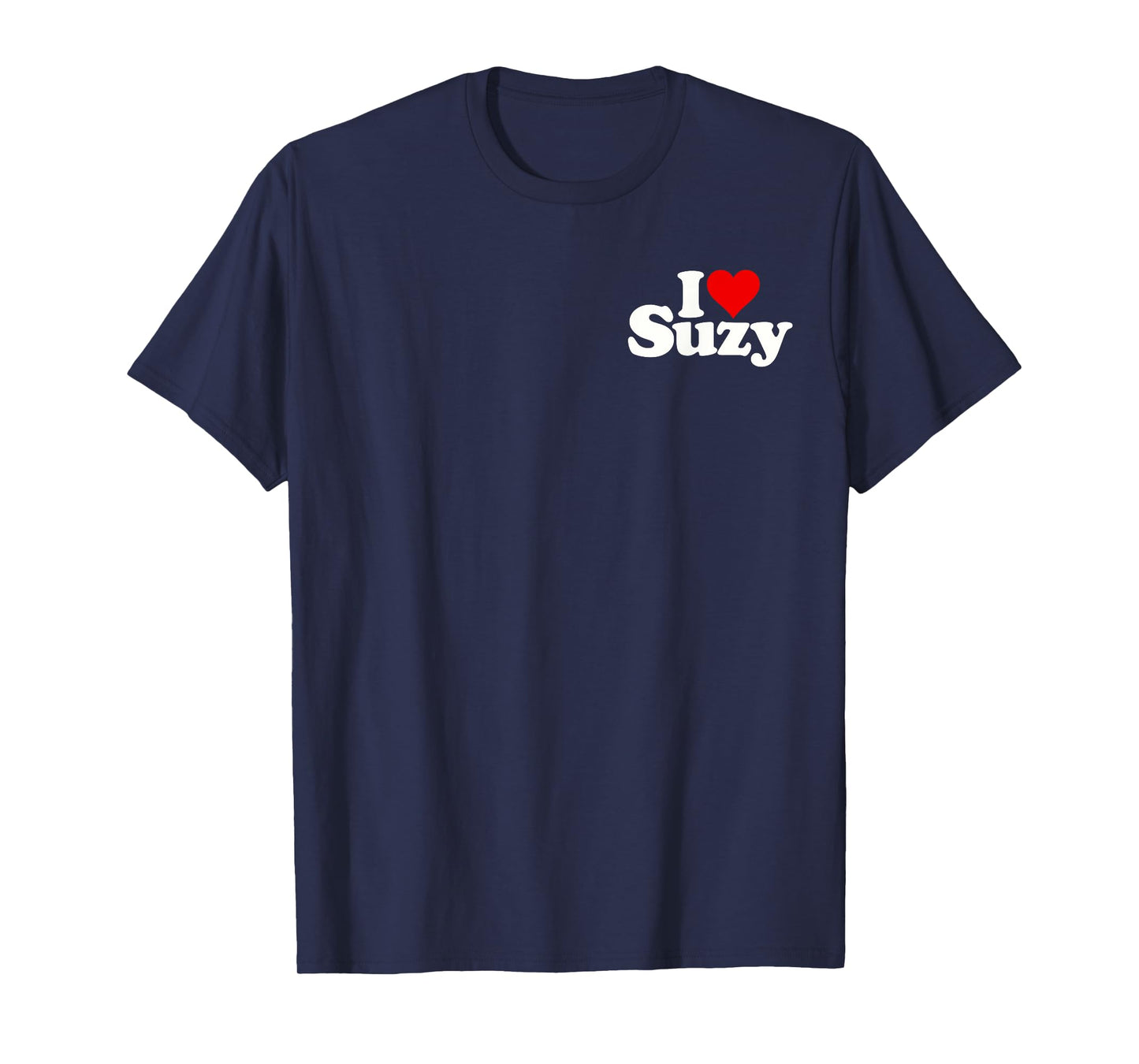 I LOVE HEART SUZY SUZANNE SUSIE SUSAN T-Shirt