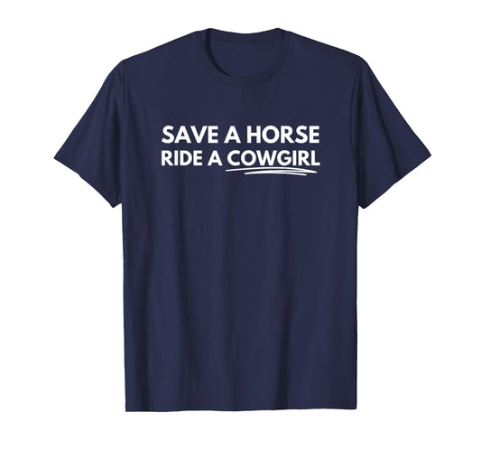 Save a Horse, Ride a Cowgirl T-Shirt