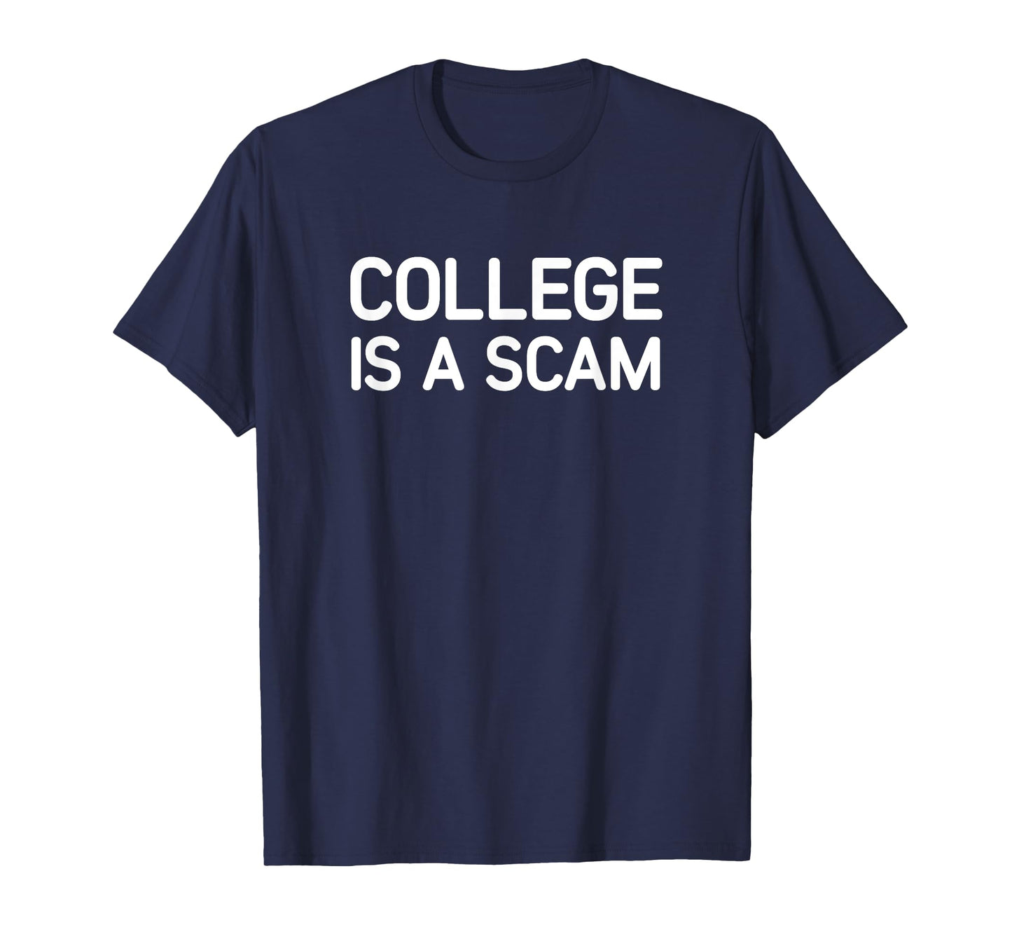 College Is A Scam, Funny, Jokes, Sarcastic T-Shirt