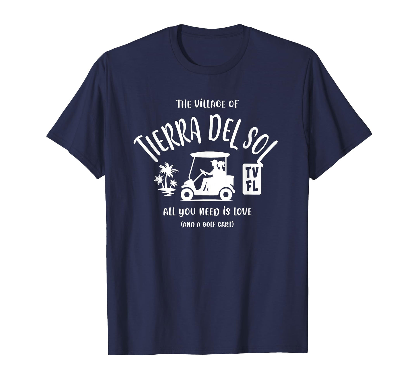 The Village of Tierra Del Sol TV FL Golf Cart Design T-Shirt