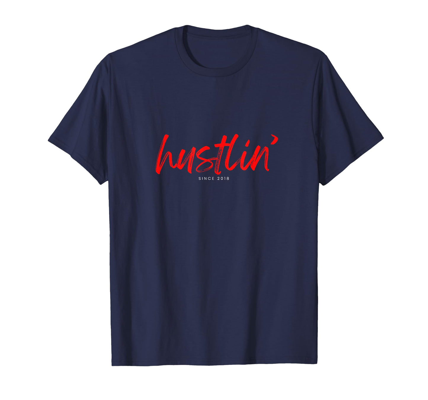 Work Hustle since 2018 Dynamic Lifestyle Statement Print T-Shirt