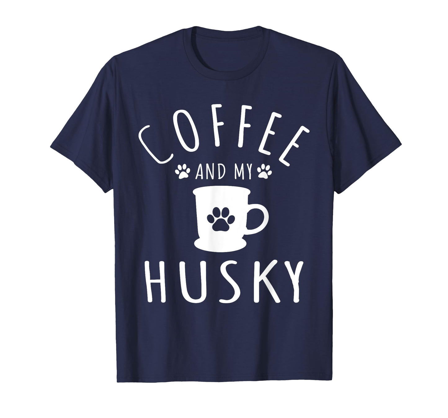 Funny Husky Mama T Shirts Dog Lover Coffee And My Husky Mom T-Shirt
