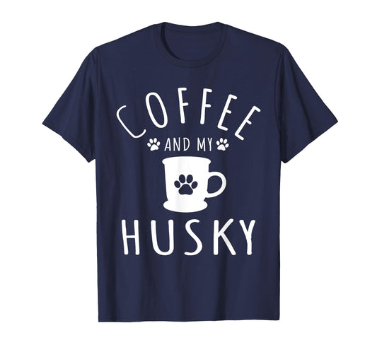 Funny Husky Mama T Shirts Dog Lover Coffee And My Husky Mom T-Shirt