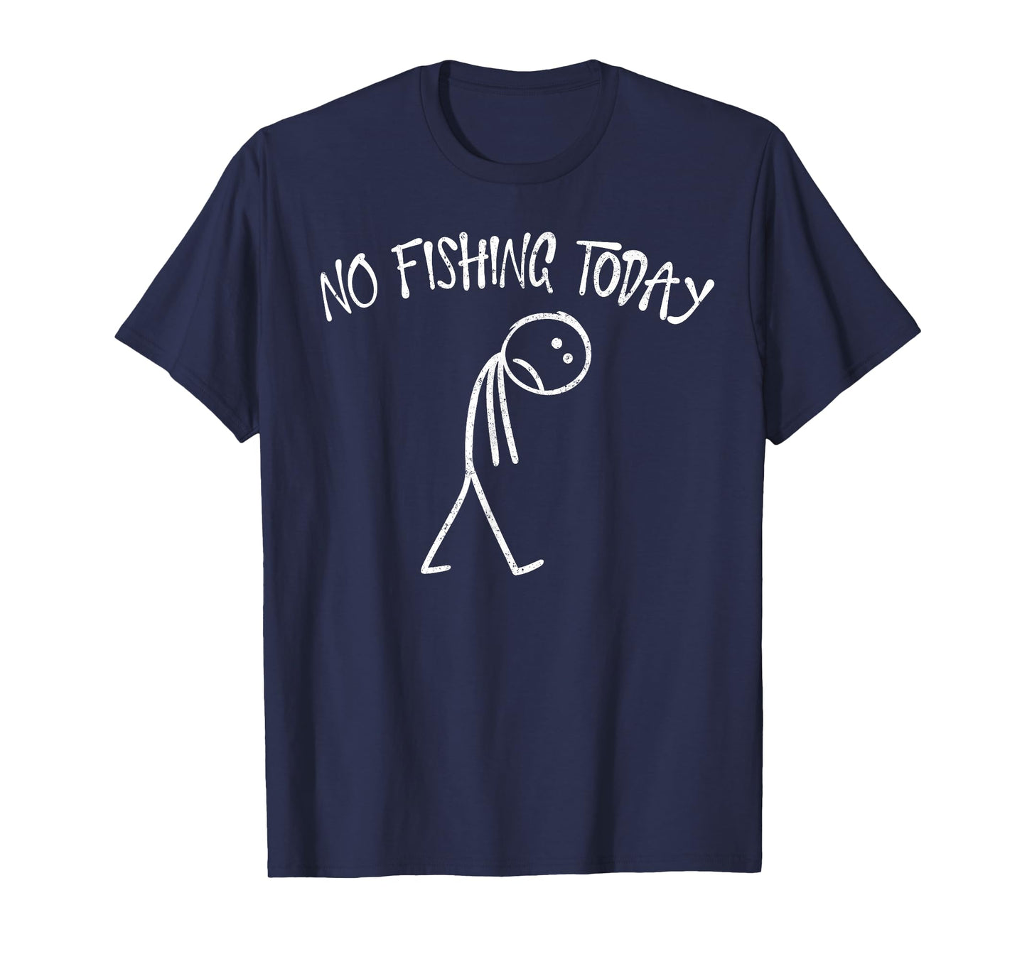 No Fishing Today Funny Sad Face Anglers Fishermen Minimalist T-Shirt