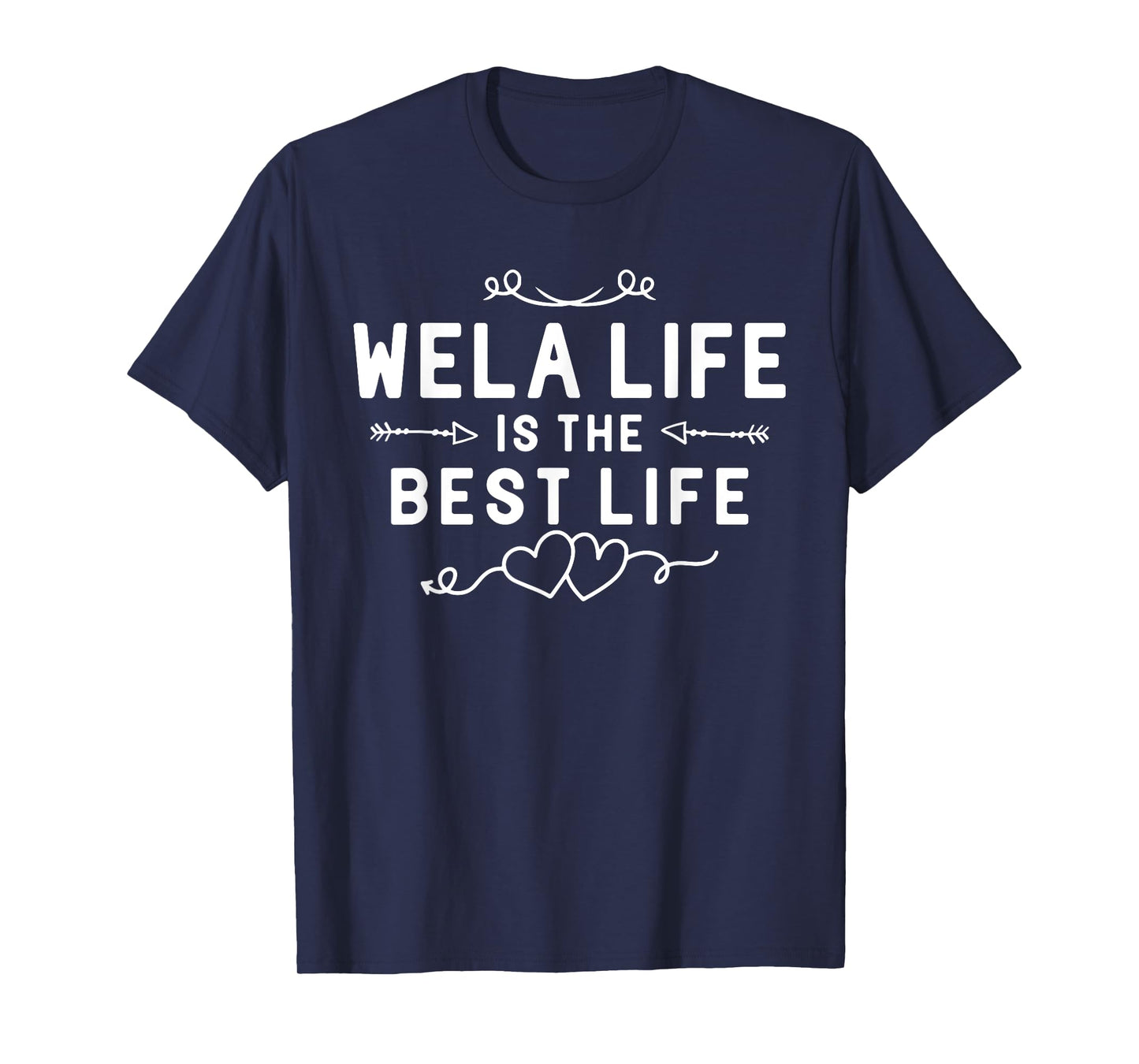 Wela Life Is The Best Life For Grandma Mom Mothers Day T-Shirt
