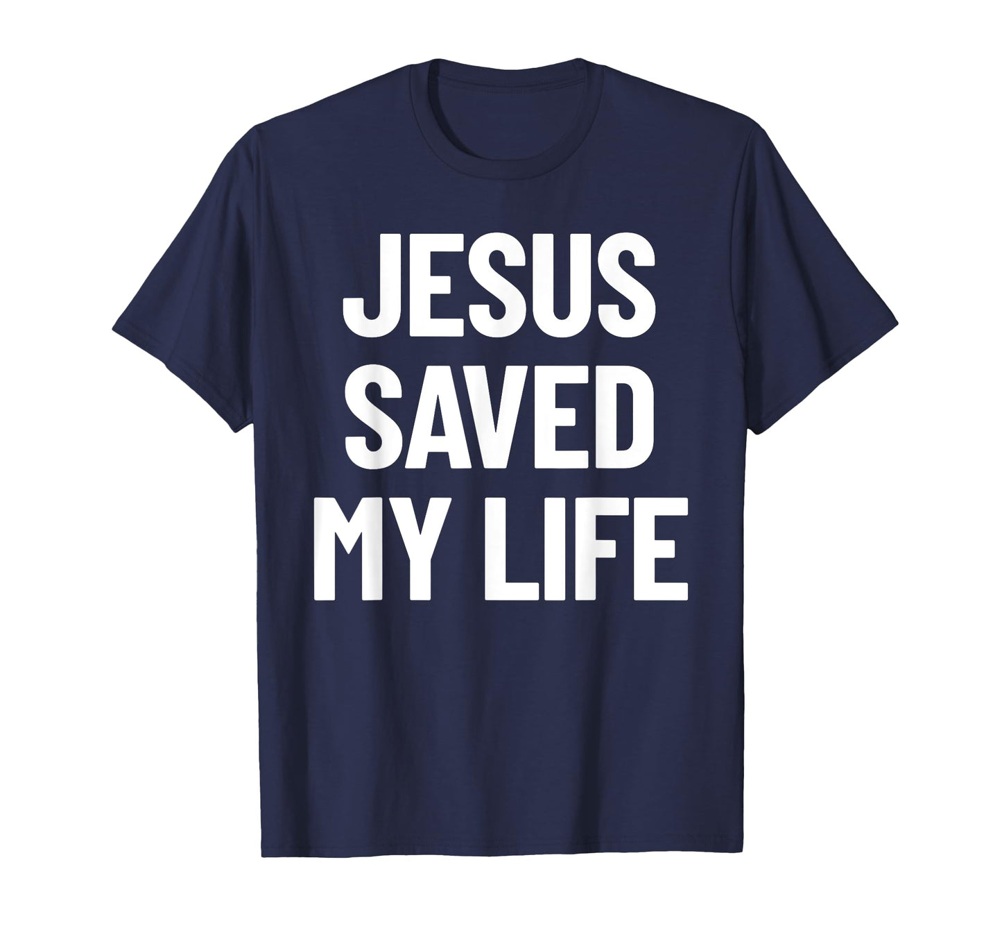 Jesus Saved My Life Christian Saying T-Shirt