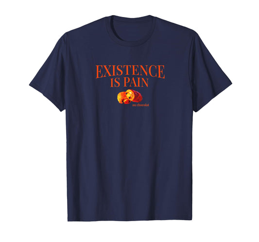 Existence is Pain Au Chocolat Funny French | Life is Pain T-Shirt
