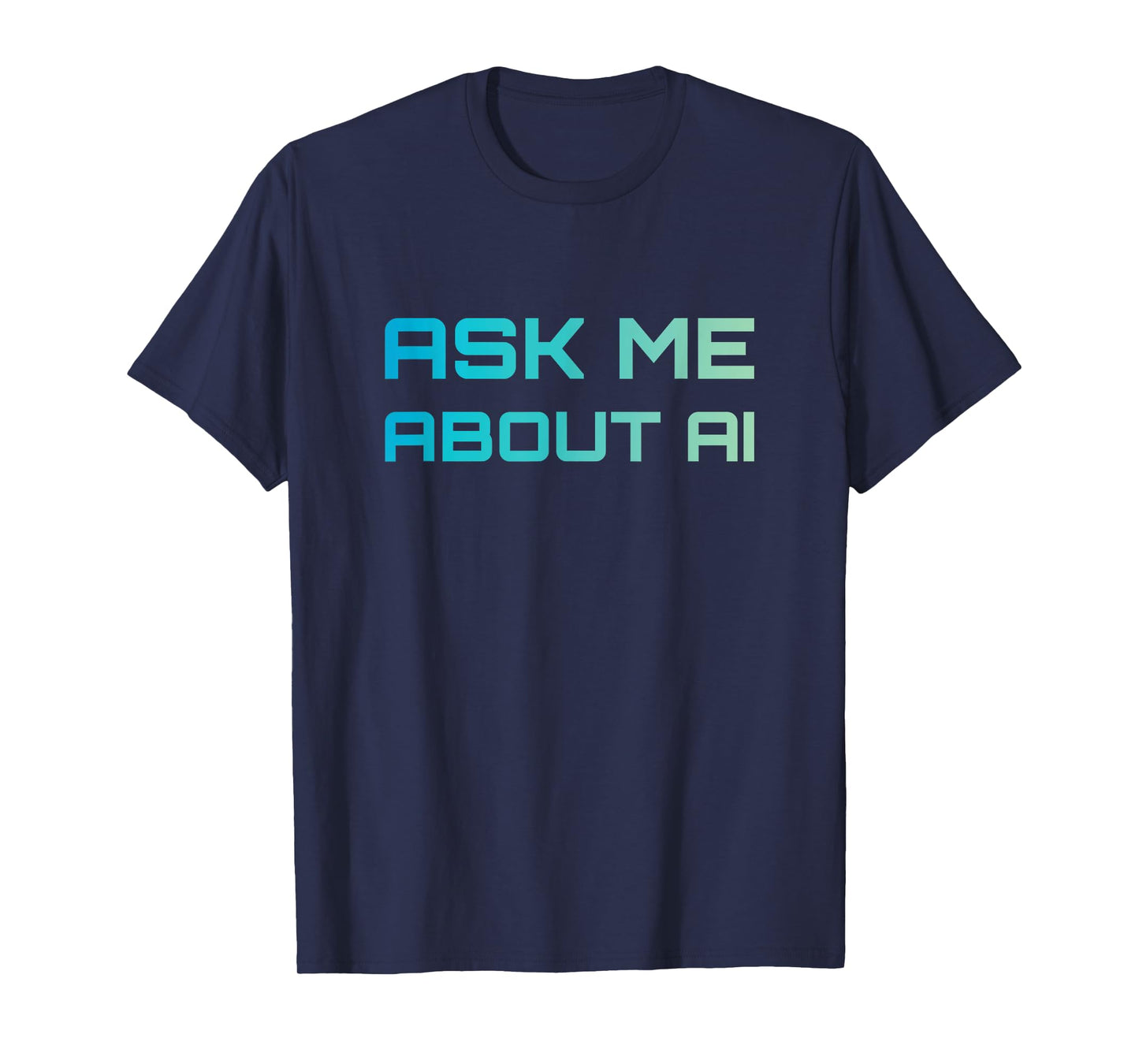 Ask Me About AI Tech Nerd Artificial Intelligence T-Shirt